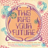 Dave Brock Presents This Was Your Future – Space Rock & Other Psychedelics 1978-1998